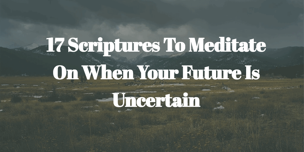 17 Bible Verses To Give You Peace When Your Future Is 