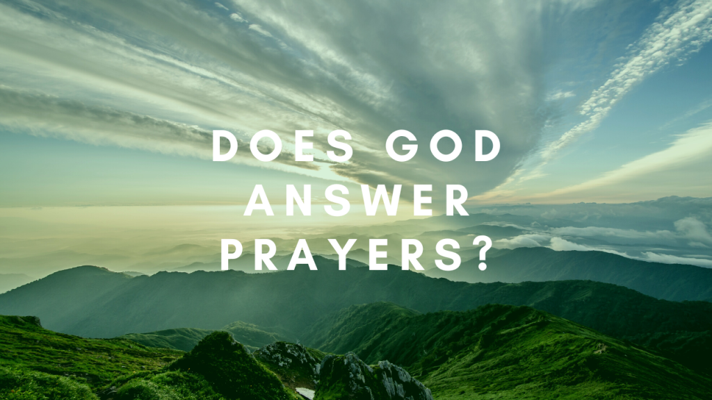 Does God Answer Prayers? The Bible Says...